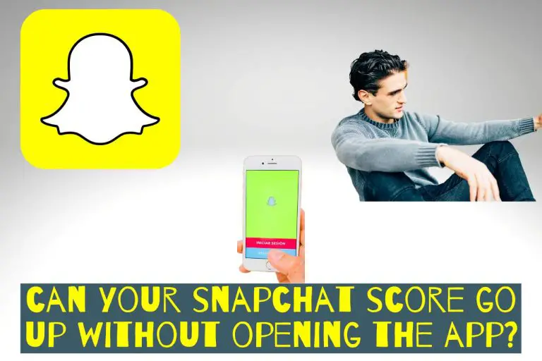 Can Your Snapchat Score Go Up Without Opening The App?