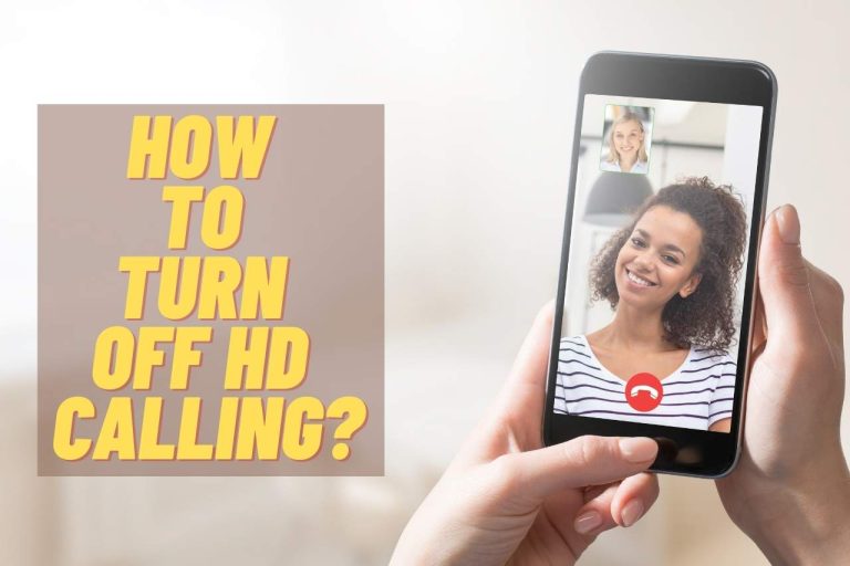 How to Turn Off HD Calling? [Step By Step Guide]