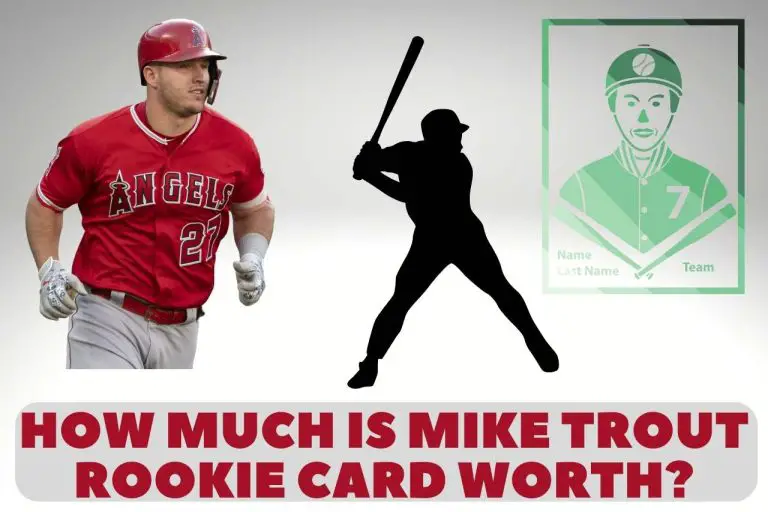 How much Is Mike Trout Rookie Card Worth? – Full Guide
