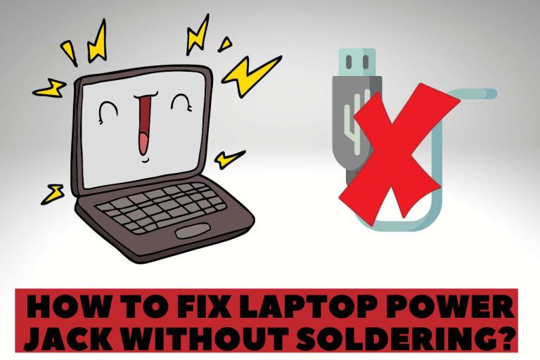 How to Fix Laptop Power Jack without Soldering? – Explanation