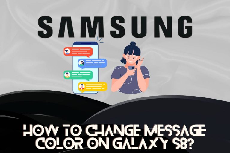How to Change Message Color on Galaxy S8? [Tips & Tricks]