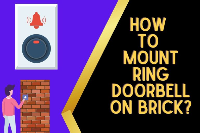 How to Mount Ring Doorbell on Brick? [Easy Steps]