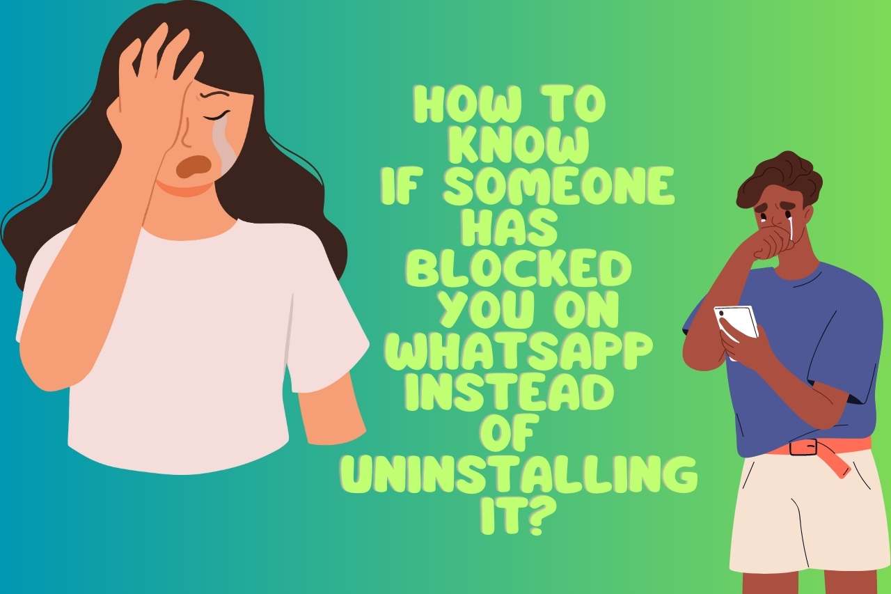How to Know If Someone has Blocked you on WhatsApp Instead of Ininstalling It