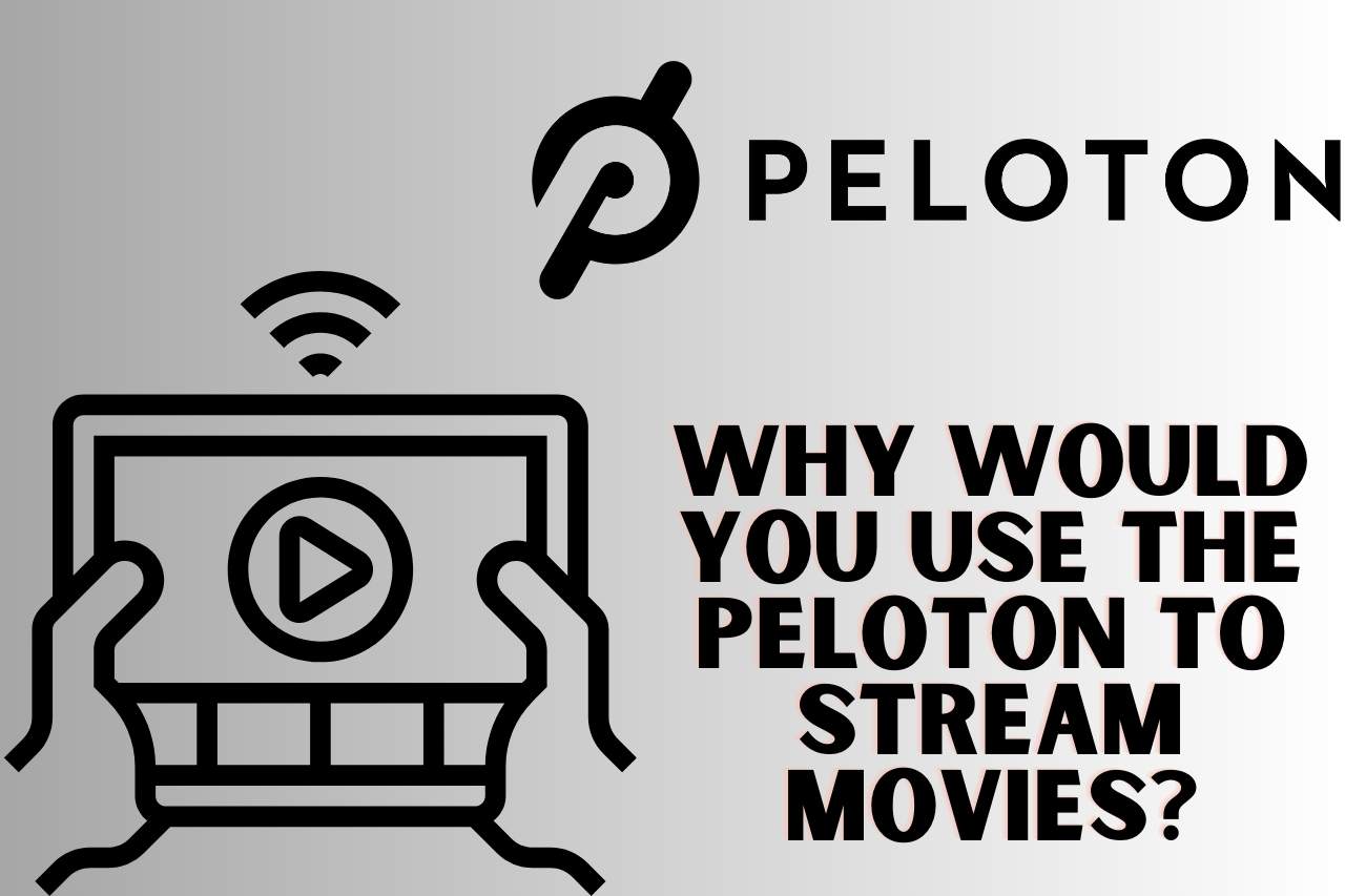 Why Would you Use the Peloton to Stream Movies