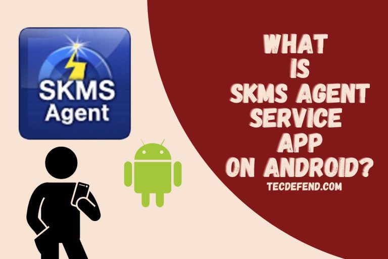 What is SKMS Agent Service App on Android? (An In-Depth Guide)