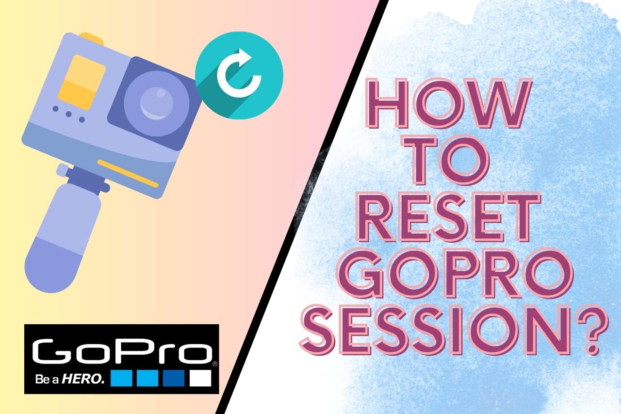 how to reset gopro session