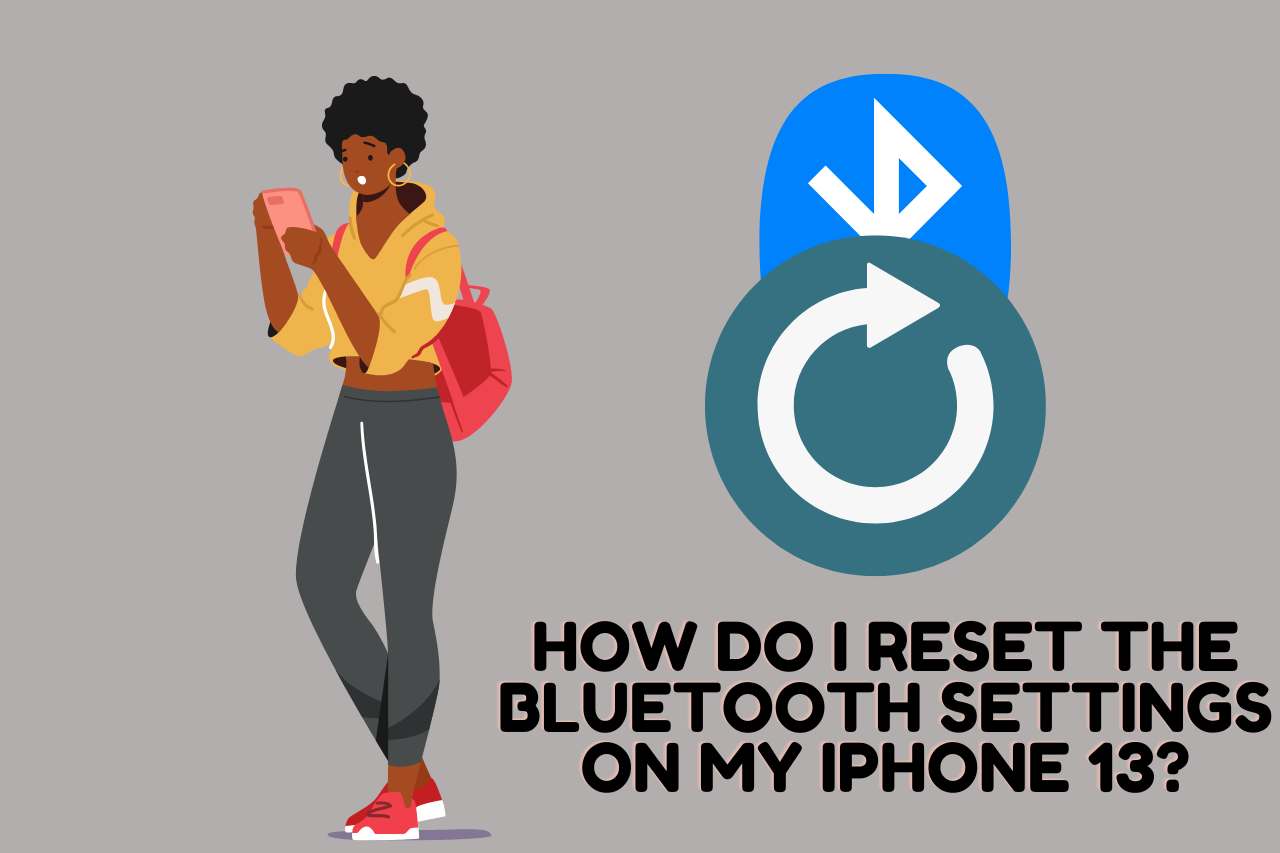 How Do I Reset the Bluetooth Settings on My iPhone 13