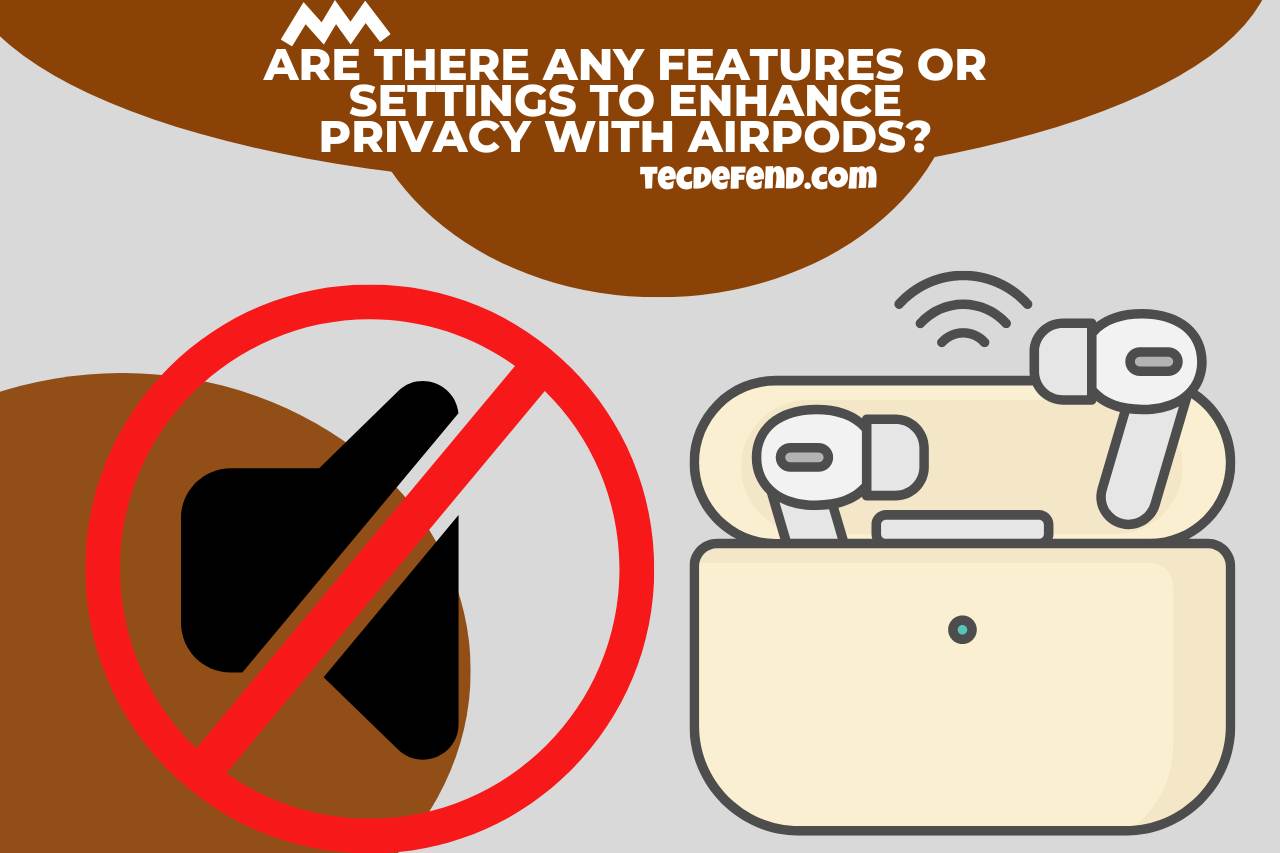 Are There any Features or Settings to Enhance Privacy with Airpods