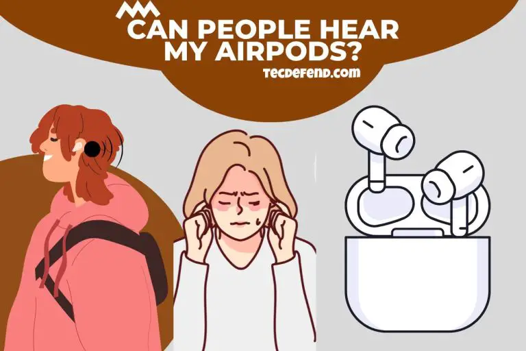 Can People Hear My Airpods? Here’s What You Need to Know!