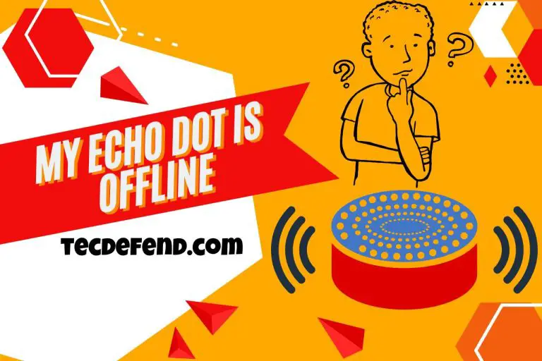 My Echo Dot is Offline – Troubleshooting Offline Problems!