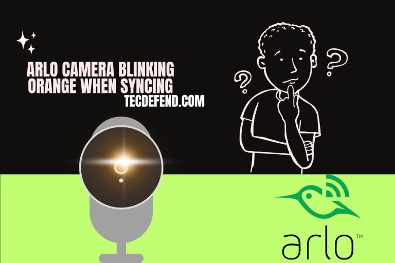 Arlo Camera Blinking Orange When Syncing – Solving the Light Mystery!