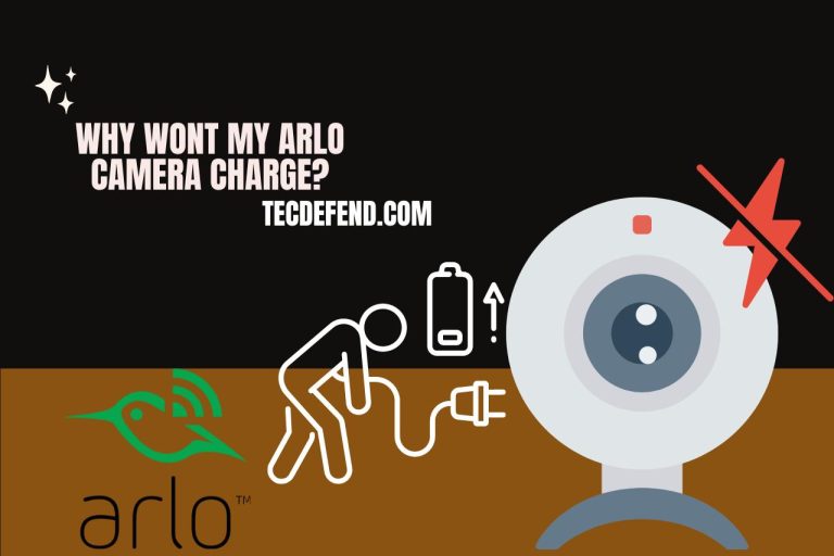 Why Won’t My Arlo Camera Charge? (Step-by-Step Guide)