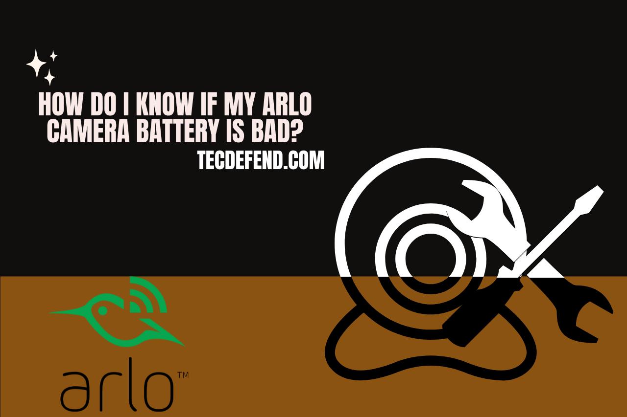 How do I Know If My Arlo Camera Battery is Bad