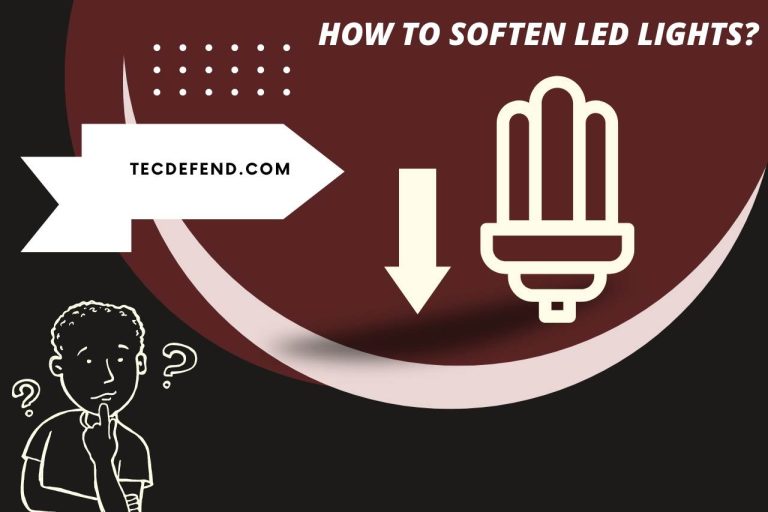 How to Soften LED Lights? (Step-by-Step Guide)