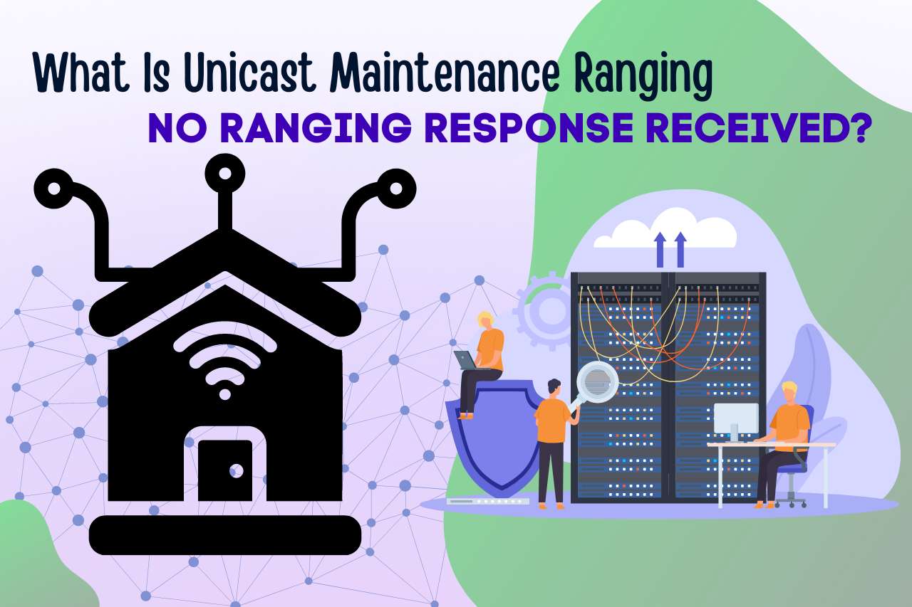 What Is Unicast Maintenance Ranging - No Ranging Response Received?