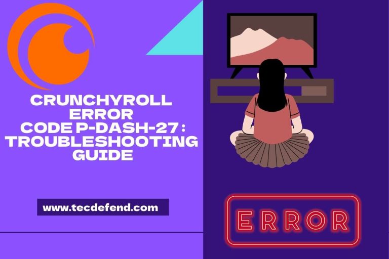 Crunchyroll Error Code P-DASH-27 : Troubleshooting Guide