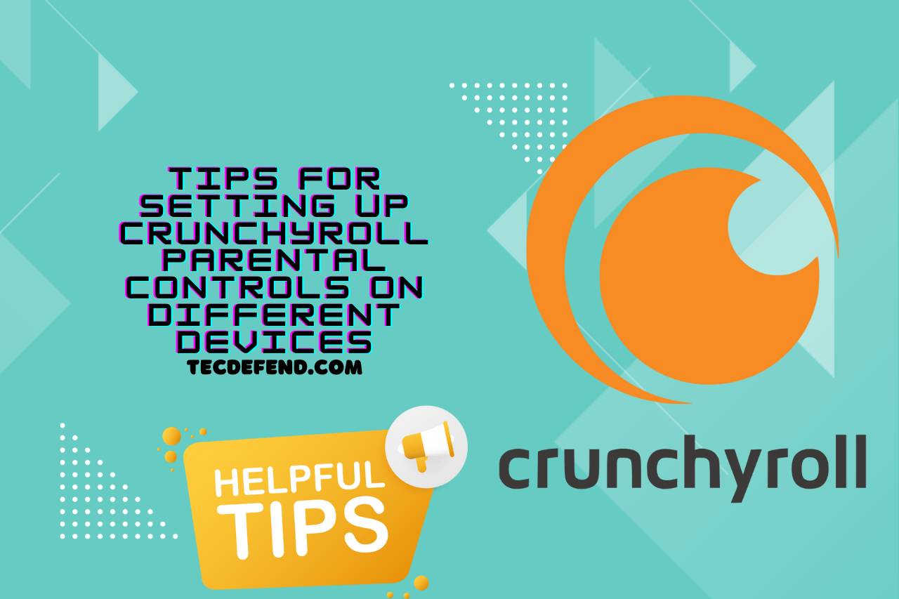 Tips For Setting Up Crunchyroll Parental Controls On Different Devices